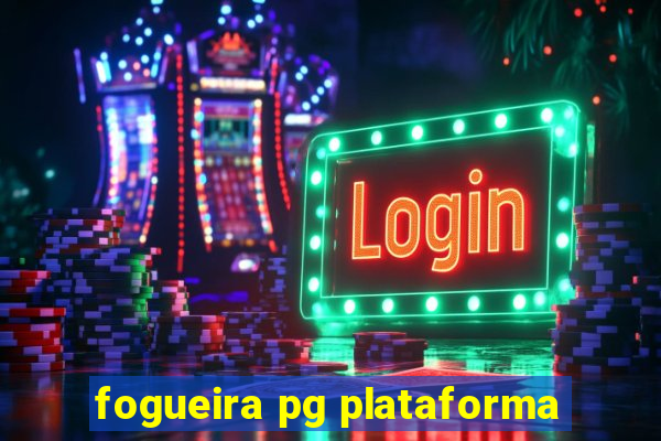 fogueira pg plataforma